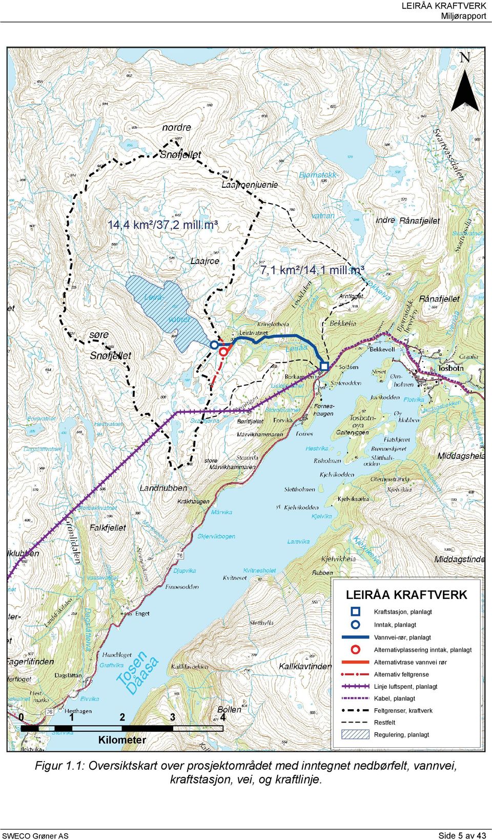 planlagt Alternativtrase vannvei rør Alternativ feltgrense Linje luftspent, planlagt Kabel, planlagt 0 1 2 3 4