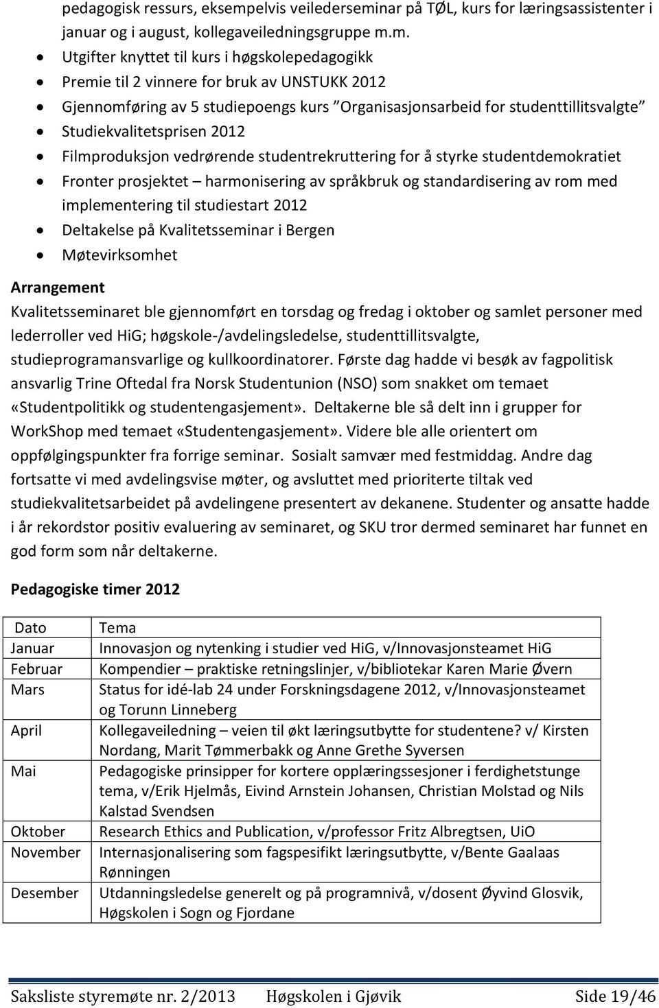 nar på TØL, kurs for læringsassistenter i januar og i august, kollegaveiledningsgruppe m.