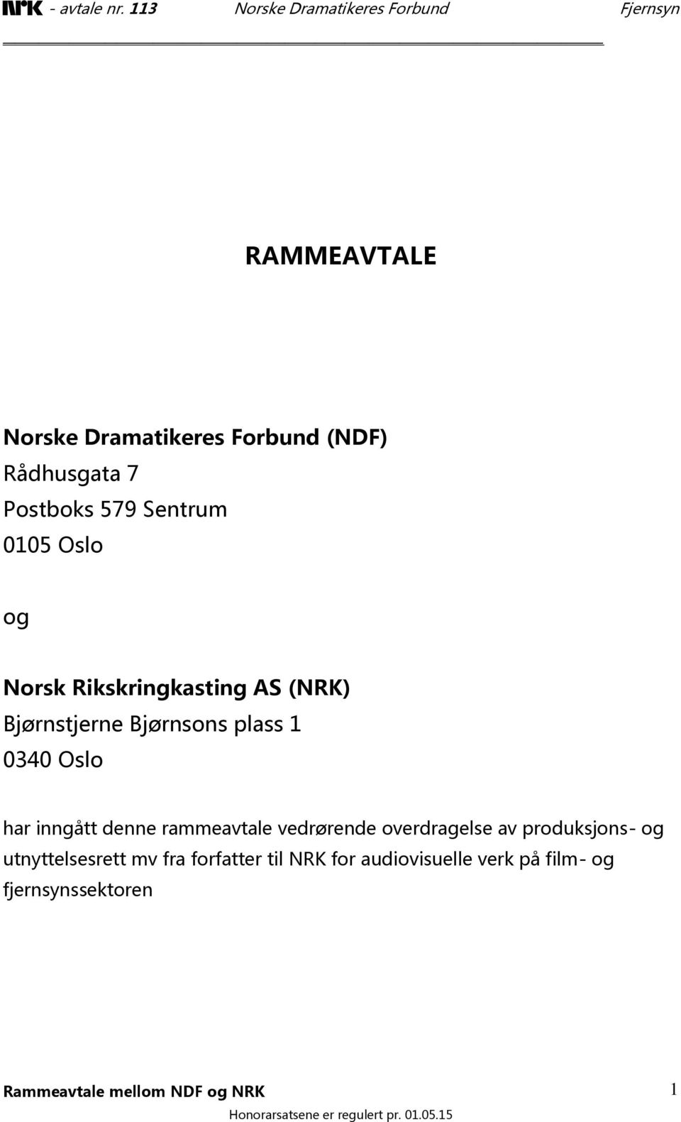 Oslo har inngått denne rammeavtale vedrørende overdragelse av produksjons- og