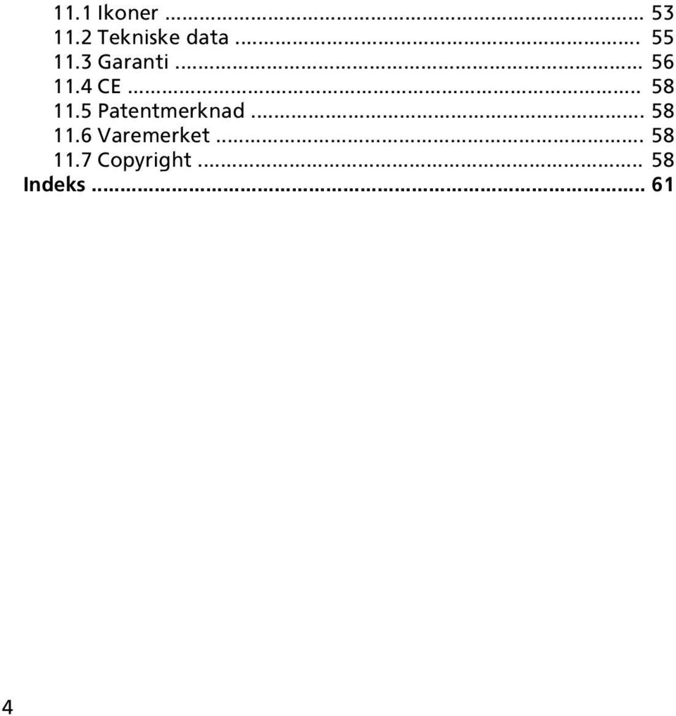 5 Patentmerknad... 58 11.6 Varemerket.