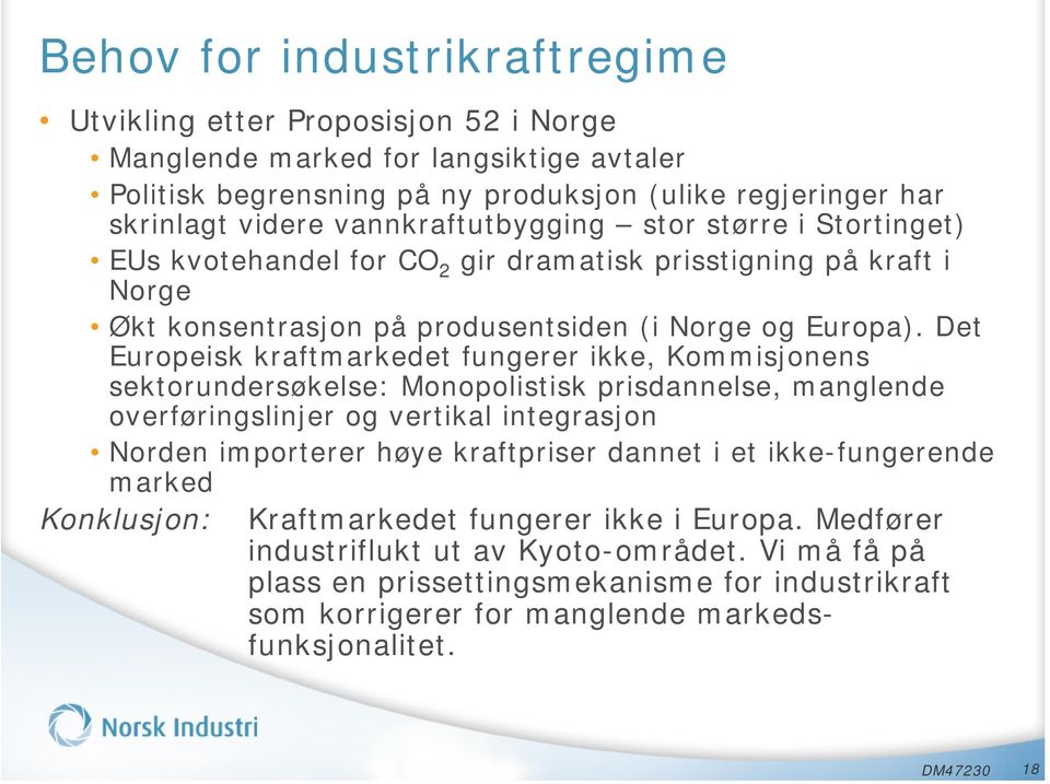 Det Europeisk kraftmarkedet fungerer ikke, Kommisjonens sektorundersøkelse: Monopolistisk prisdannelse, manglende overføringslinjer og vertikal integrasjon Norden importerer høye kraftpriser dannet i