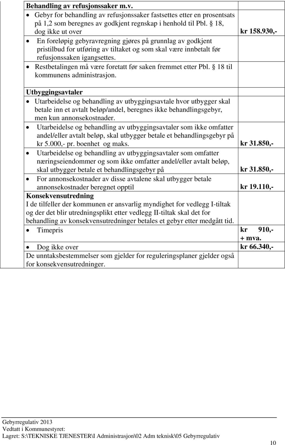 Restbetalingen må være foretatt før saken fremmet etter Pbl. 18 til kommunens administrasjon.