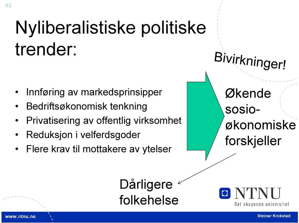 offentlig virksomhet Reduksjon i velferdsgoder Flere krav til