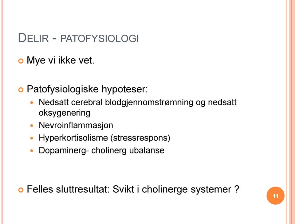 og nedsatt oksygenering Nevroinflammasjon Hyperkortisolisme