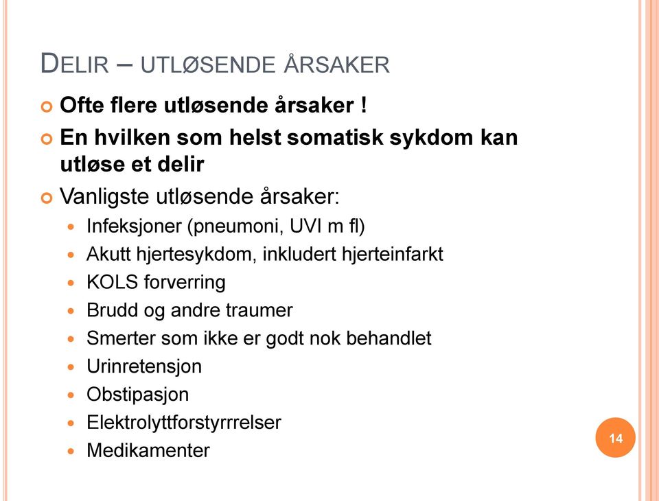 Infeksjoner (pneumoni, UVI m fl) Akutt hjertesykdom, inkludert hjerteinfarkt KOLS