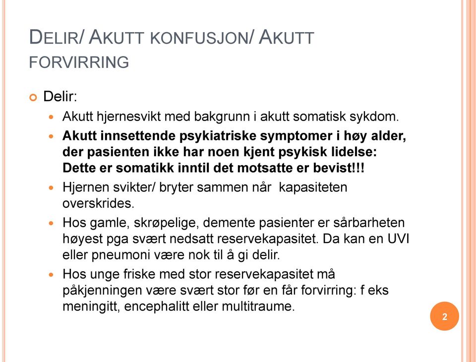 !! Hjernen svikter/ bryter sammen når kapasiteten overskrides.