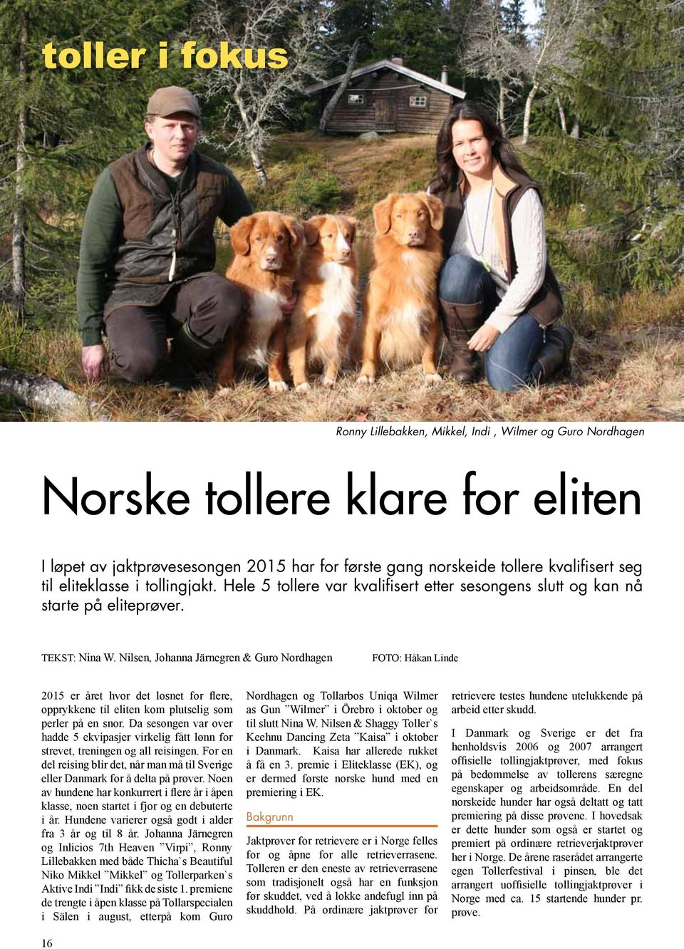 Nilsen, Johanna Järnegren & Guro Nordhagen FOTO: Håkan Linde 2015 er året hvor det løsnet for flere, opprykkene til eliten kom plutselig som perler på en snor.