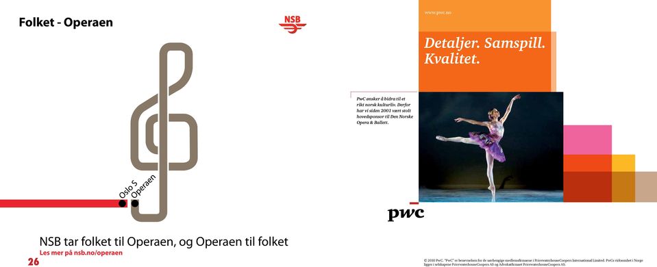 26 NSB tar folket til Operaen, og Operaen til folket Les mer på nsb.no/operaen 2010 PwC.