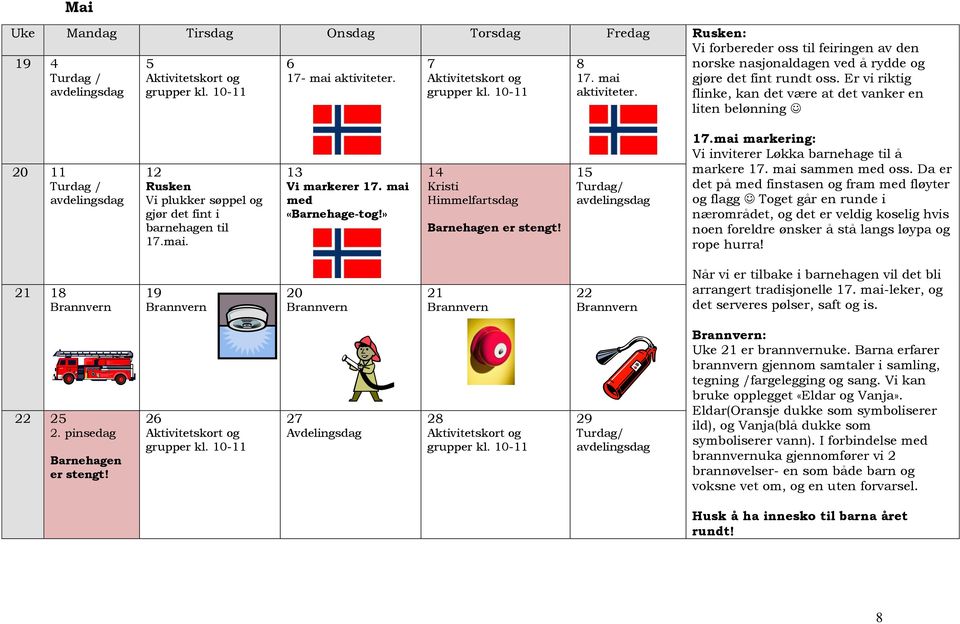 » 14 Kristi Himmelfartsdag 15 17.mai markering: Vi inviterer Løkka barnehage til å markere 17. mai sammen med oss.