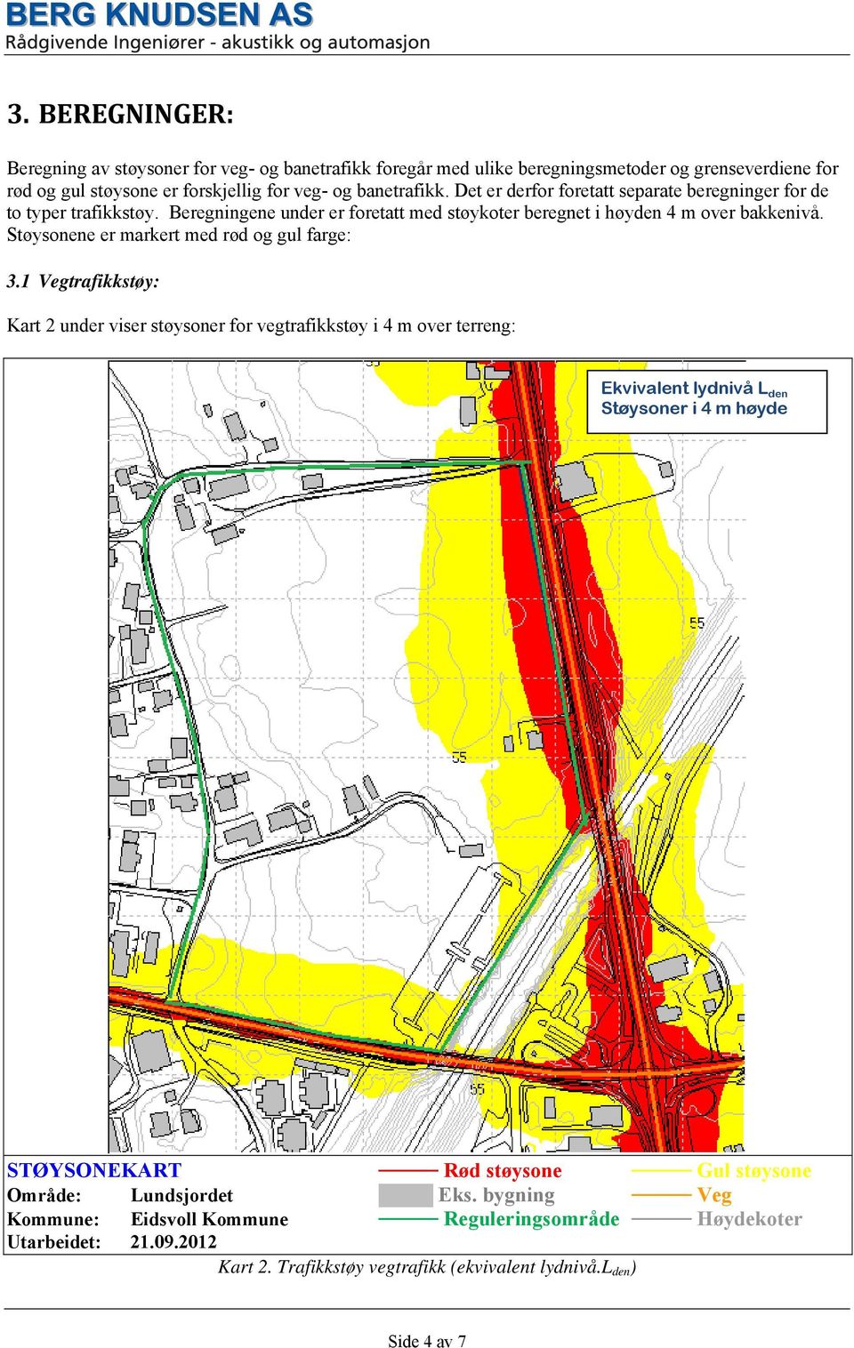 Støysonene er markert med rød og gul farge: 3.