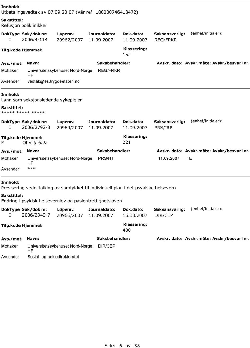 no REG/FRKR nnhold: Lønn som seksjonsledende sykepleier 2006/2792-3 20964/2007 RS/R RS/HT TE nnhold: resisering vedr.