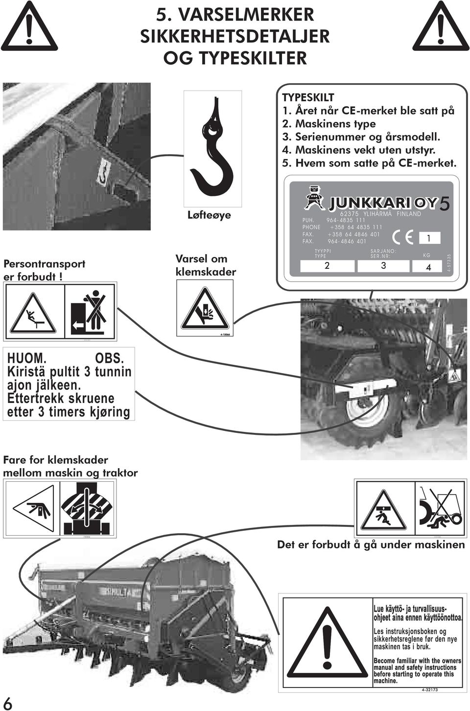 " 4-57335 HUOM. OBS. Kiristä pultit 3 tunnin ajon jälkeen.