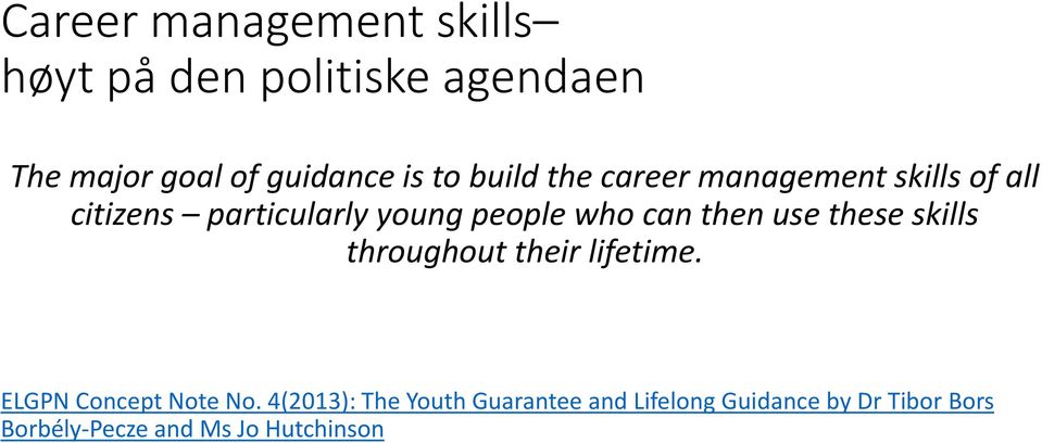 can then use these skills throughout their lifetime. ELGPN Concept Note No.