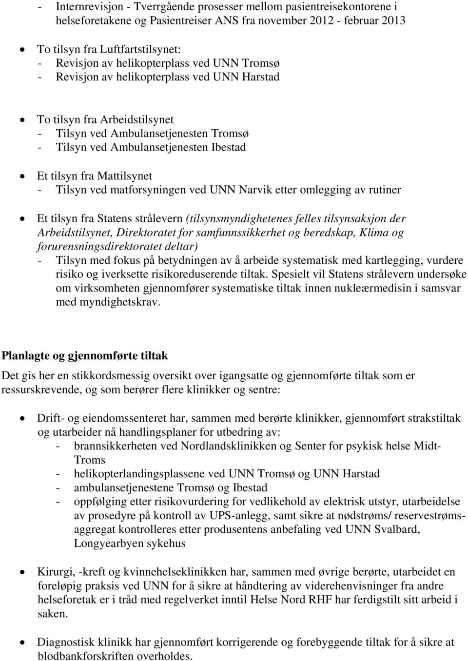 Mattilsynet - Tilsyn ved matforsyningen ved UNN Narvik etter omlegging av rutiner Et tilsyn fra Statens strålevern (tilsynsmyndighetenes felles tilsynsaksjon der Arbeidstilsynet, Direktoratet for