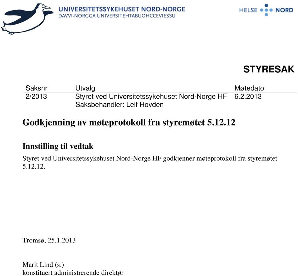 12.12 STYRESAK Innstilling til vedtak Styret ved Universitetssykehuset Nord-Norge HF