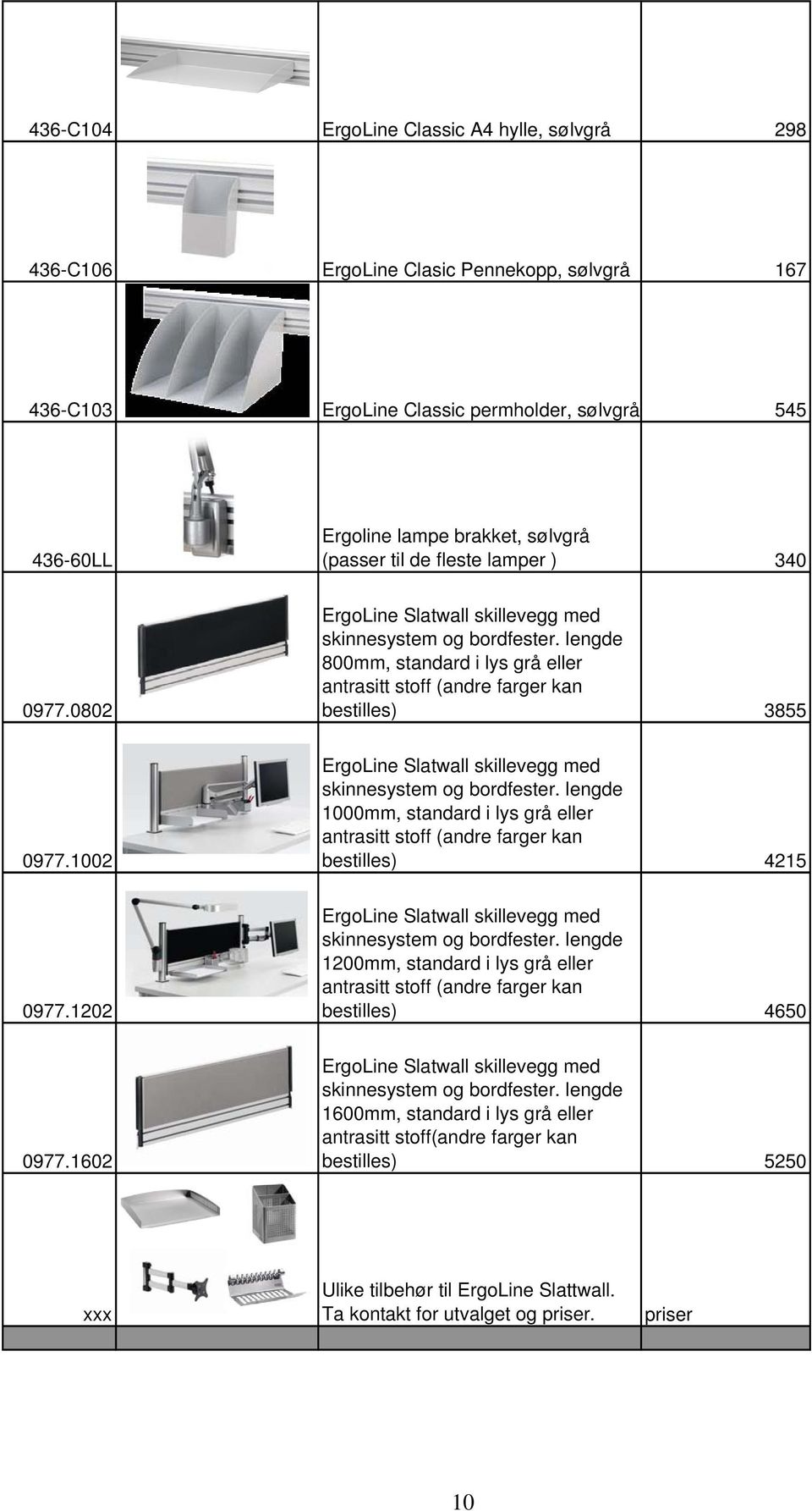 1002 ErgoLine Slatwall skillevegg med skinnesystem og bordfester. lengde 1000mm, standard i lys grå eller antrasitt stoff (andre farger kan bestilles) 4215 0977.