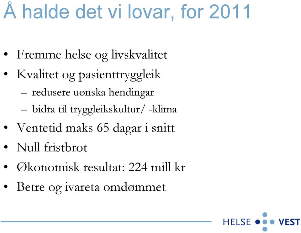 til tryggleikskultur/ -klima Ventetid maks 65 dagar i snitt