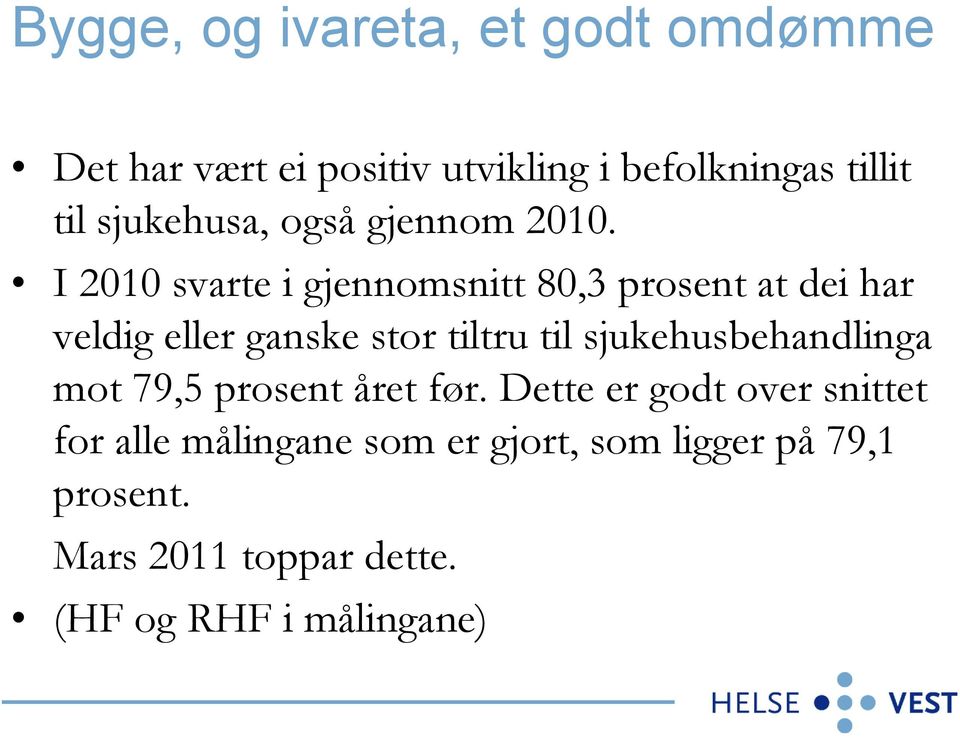 I 2010 svarte i gjennomsnitt 80,3 prosent at dei har veldig eller ganske stor tiltru til