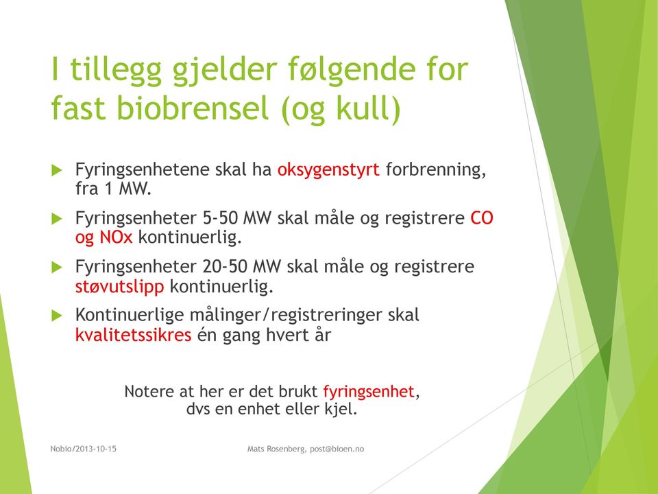 Fyringsenheter 20-50 MW skal måle og registrere støvutslipp kontinuerlig.