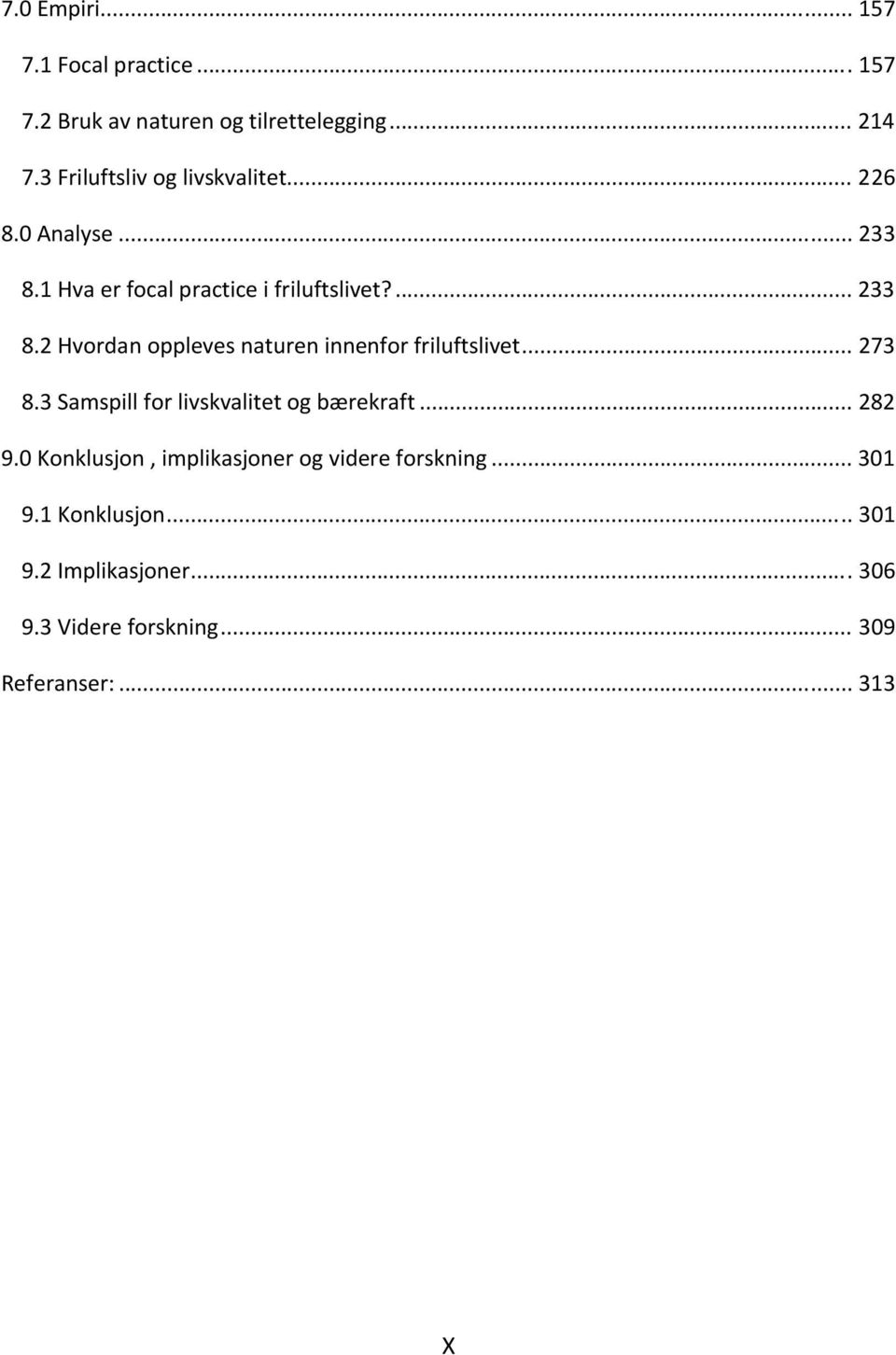 .. 273 8.3 Samspill for livskvalitet og bærekraft... 282 9.0 Konklusjon, implikasjoner og videre forskning... 301 9.