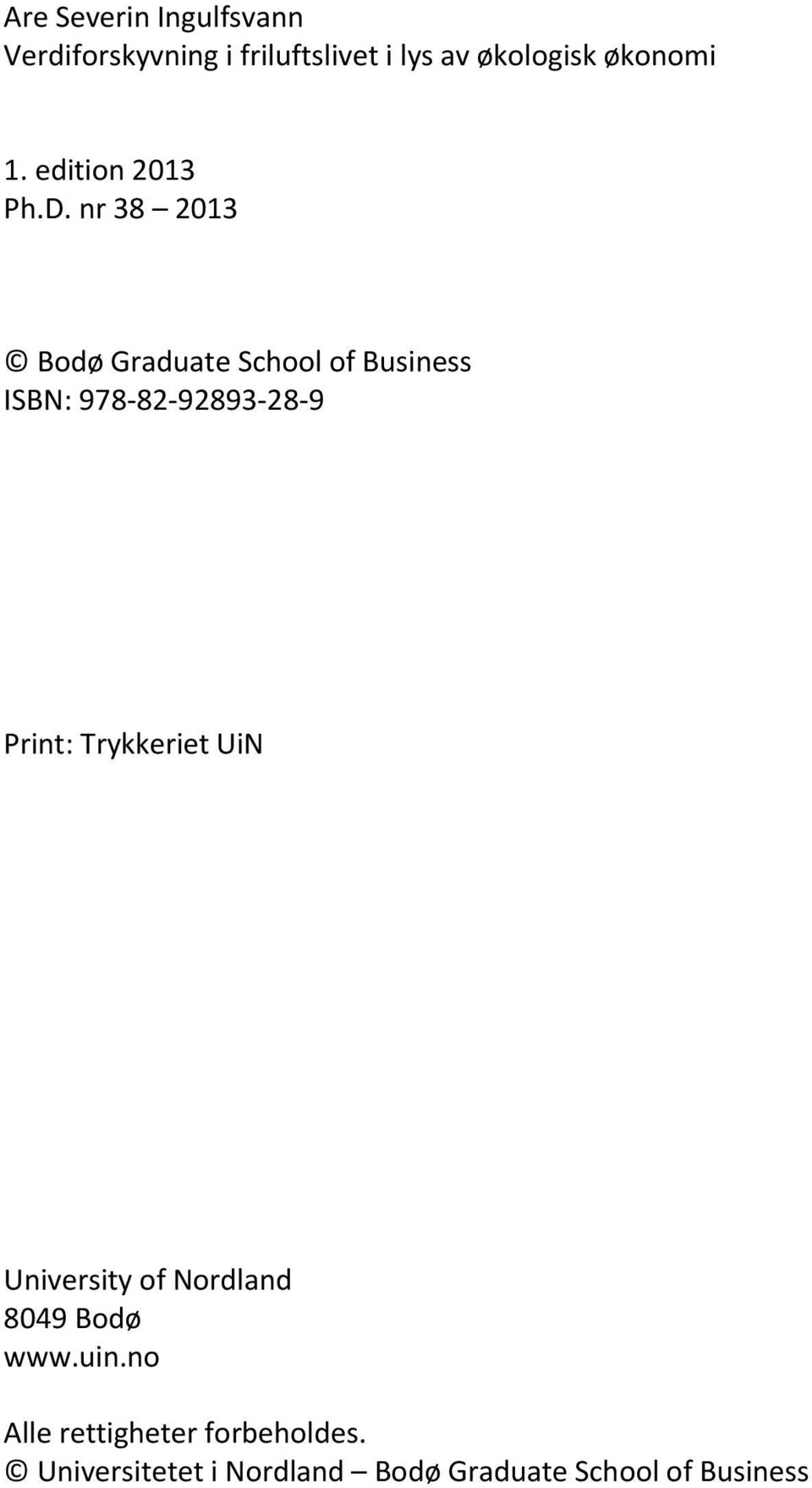 nr 38 2013 Bodø Graduate School of Business ISBN: 978-82-92893-28-9 Print: