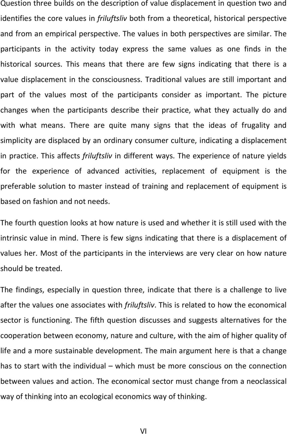 This means that there are few signs indicating that there is a value displacement in the consciousness.