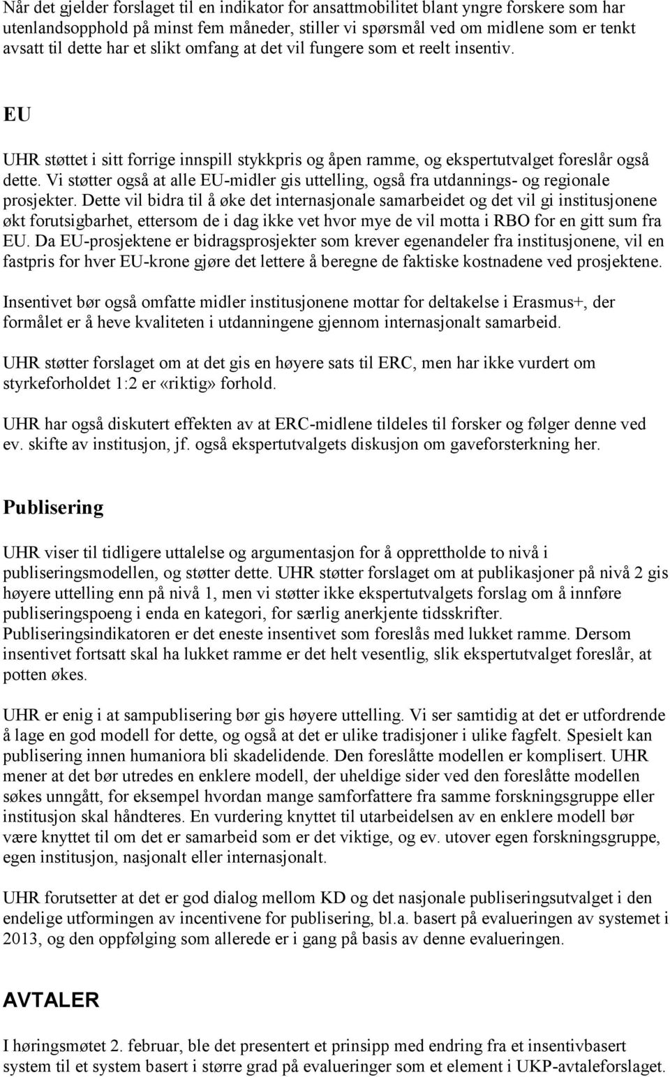 Vi støtter også at alle EU-midler gis uttelling, også fra utdannings- og regionale prosjekter.