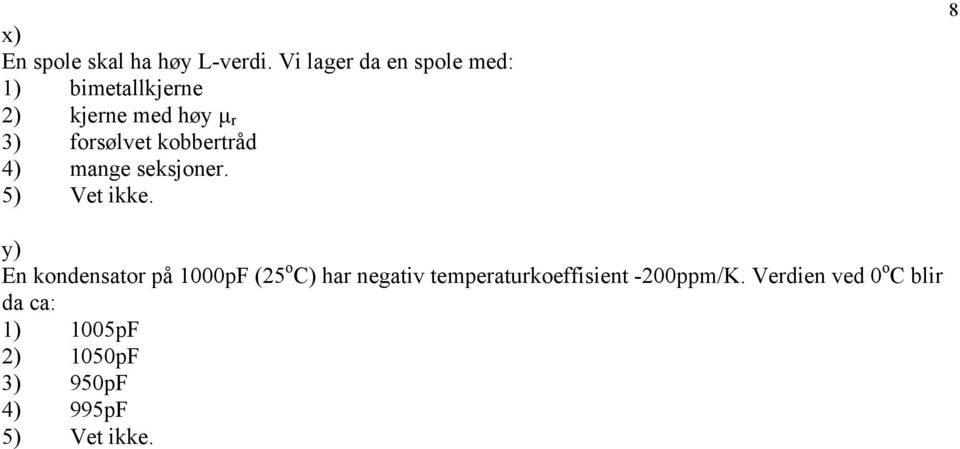 kobbertråd 4) mange seksjoner. 5) Vet ikke.