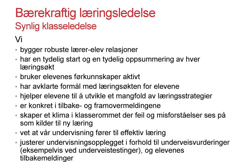 tilbake- og framovermeldingene skaper et klima i klasserommet der feil og misforståelser ses på som kilder til ny læring vet at vår undervisning