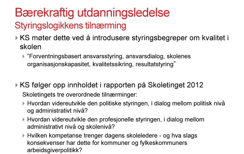 tilnærminger: Hvordan videreutvikle den politiske styringen, i dialog mellom politisk nivå og administrativt nivå?