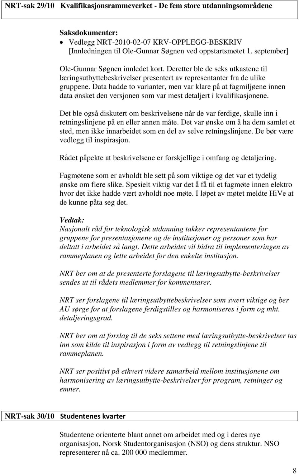 Data hadde to varianter, men var klare på at fagmiljøene innen data ønsket den versjonen som var mest detaljert i kvalifikasjonene.