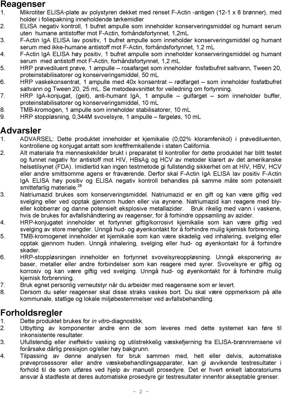 F-Actin IgA ELISA lav positiv, 1 bufret ampulle som inneholder konserveringsmiddel og humant serum med ikke-humane antistoff mot F-Actin, forhåndsfortynnet, 1,2 ml 4.