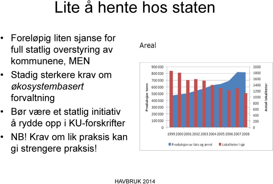 økosystembasert forvaltning Bør være et statlig initiativ å