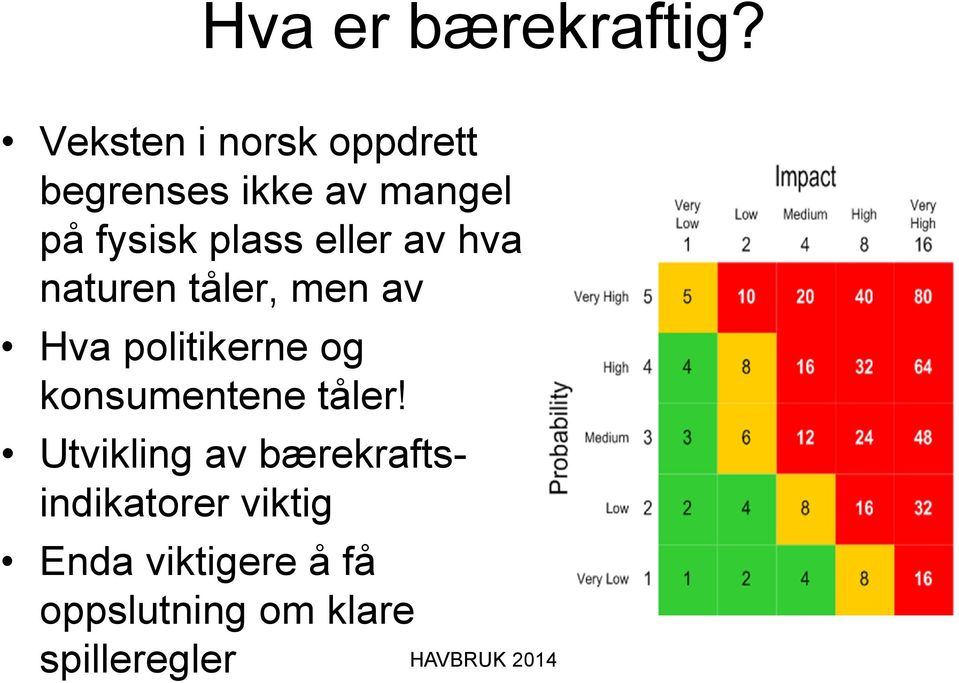 plass eller av hva naturen tåler, men av Hva politikerne og