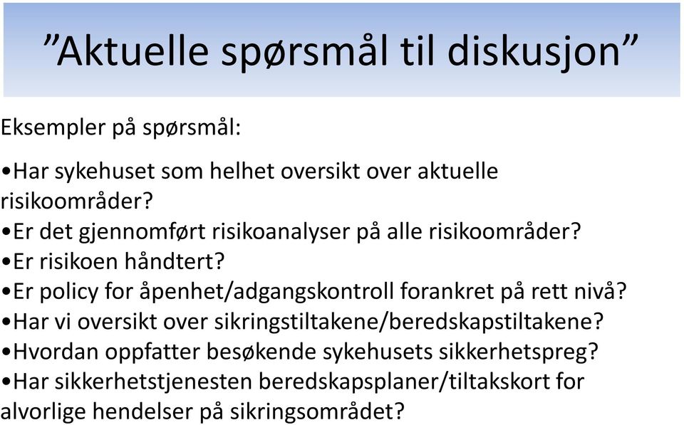 Er policy for åpenhet/adgangskontroll forankret på rett nivå?