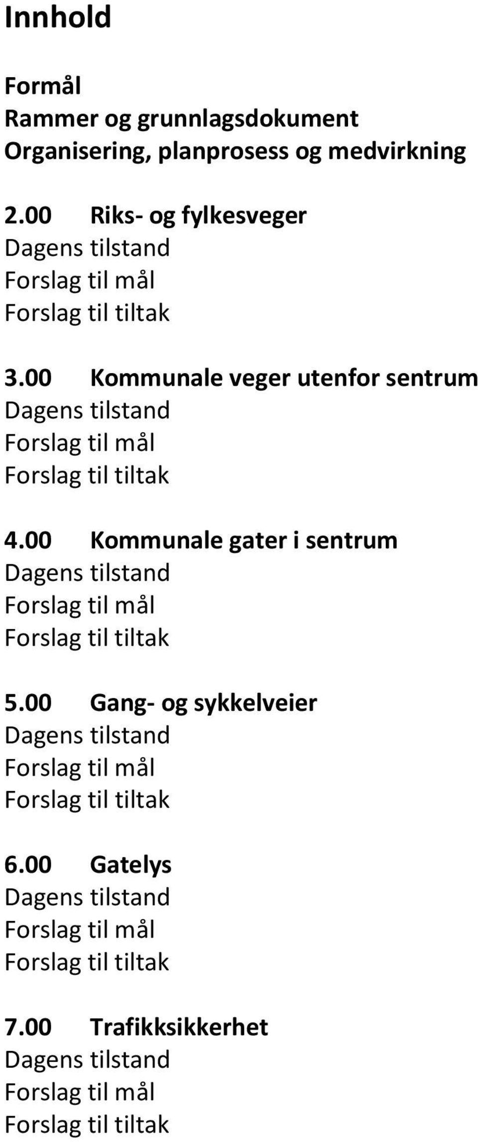 til tiltak 400 Kommunale gater i sentrum Forslag til tiltak 500 Gang- og sykkelveier