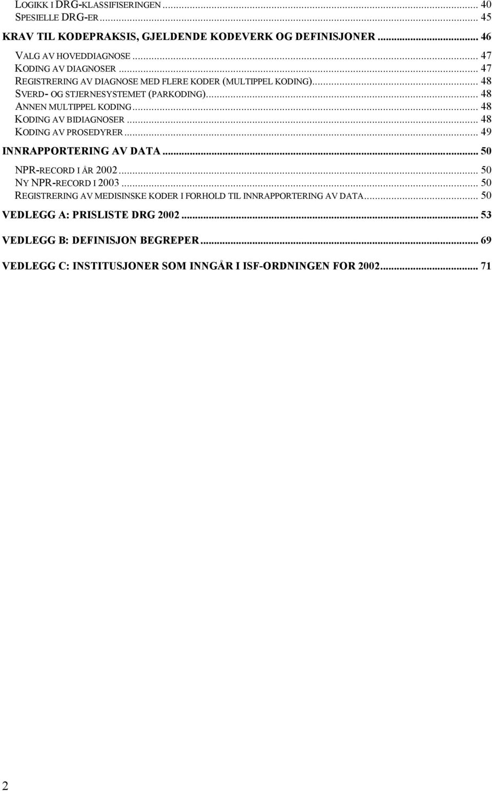 .. 48 KODING AV PROSEDYRER... 49 INNRAPPORTERING AV DATA... 50 NPR-RECORD I ÅR 2002... 50 NY NPR-RECORD I 2003.