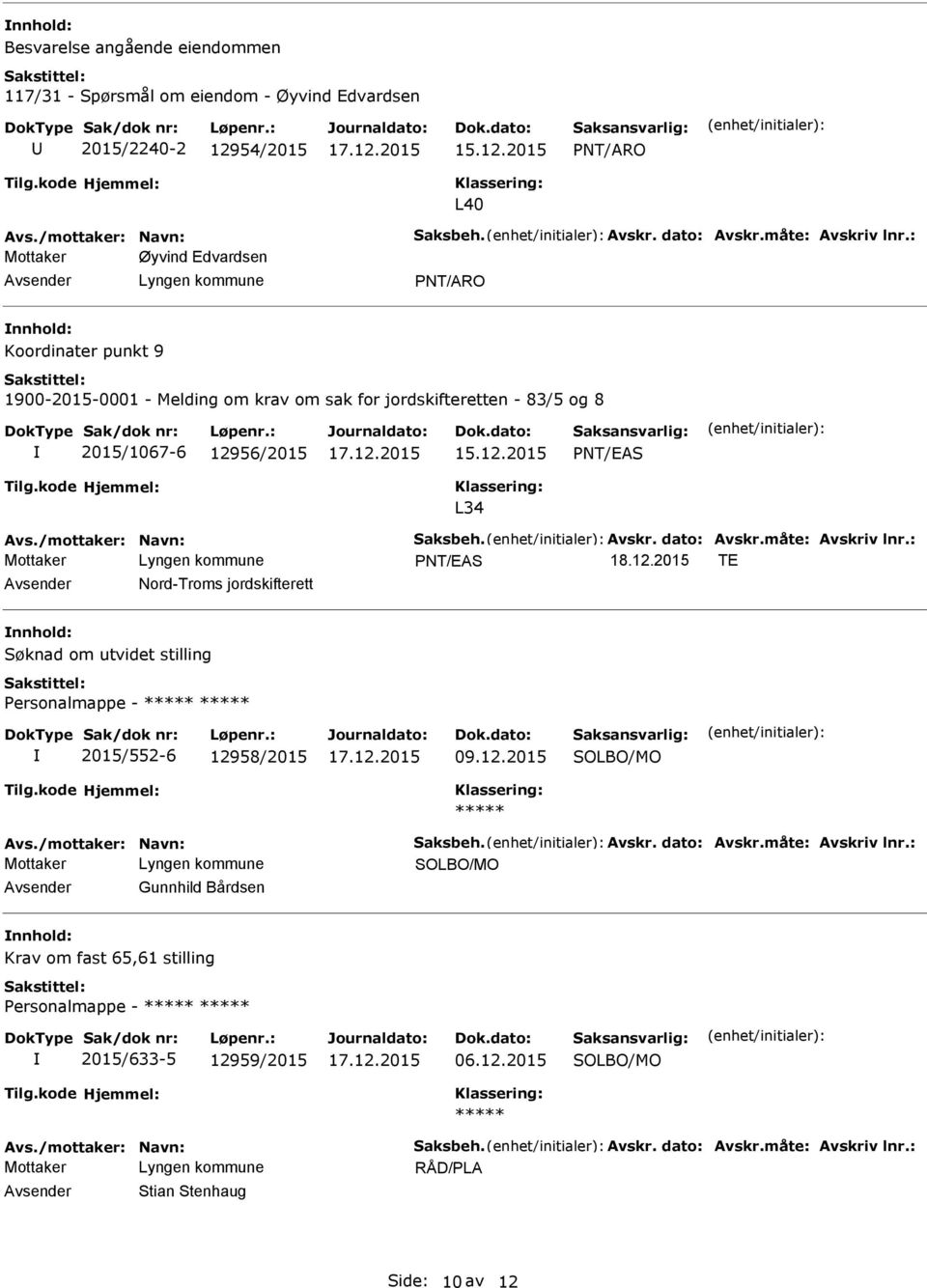 2015 PNT/ARO L40 Øyvind Edvardsen PNT/ARO Koordinater punkt 9 1900-2015-0001 - Melding om krav om sak for jordskifteretten - 83/5 og 8