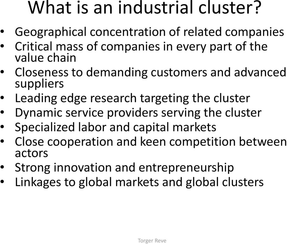 to demanding customers and advanced suppliers Leading edge research targeting the cluster Dynamic service providers