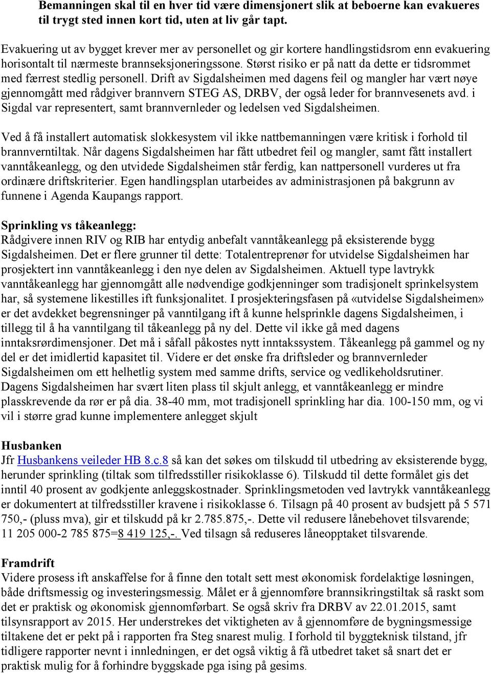 Størst risiko er på natt da dette er tidsrommet med færrest stedlig personell.