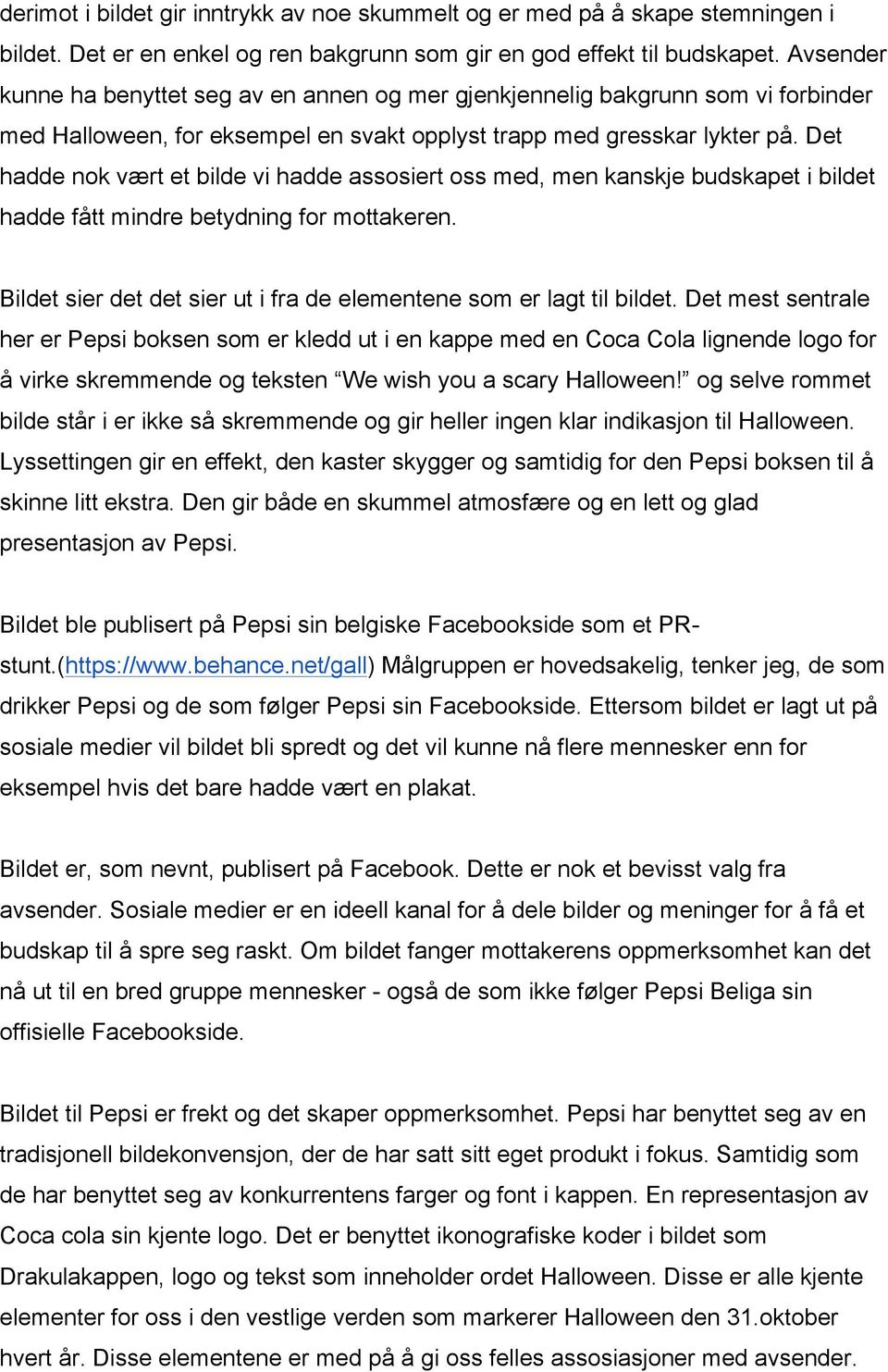 Det hadde nok vært et bilde vi hadde assosiert oss med, men kanskje budskapet i bildet hadde fått mindre betydning for mottakeren.