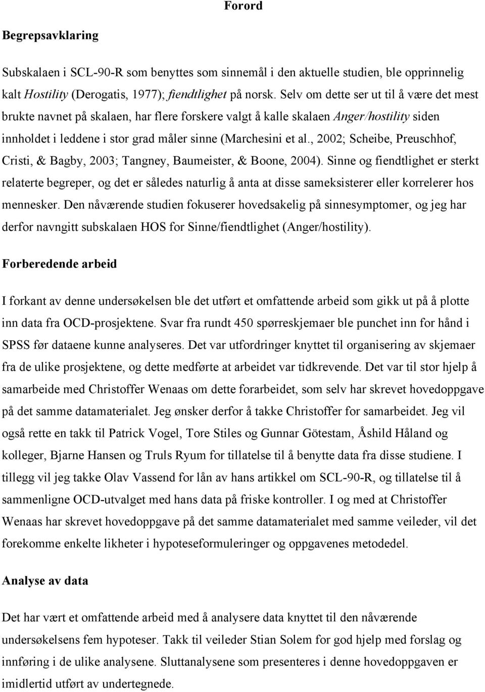 , 2002; Scheibe, Preuschhof, Cristi, & Bagby, 2003; Tangney, Baumeister, & Boone, 2004).