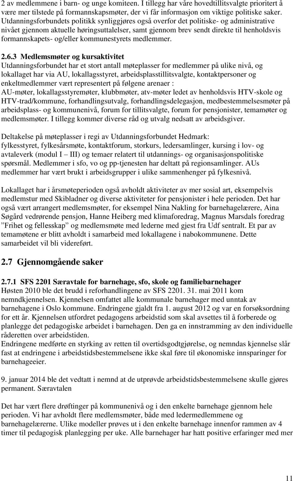 og/eller kommunestyrets medlemmer. 2.6.