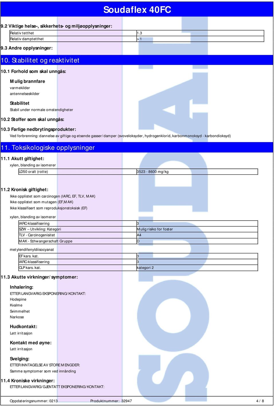 3 Farlige nedbrytingsprodukter: Ved forbrenning: dannelse av giftige og etsende gasser/damper (svoveloksyder, hydrogenklorid, karbonmonoksyd - karbondioksyd) 11. Toksikologiske opplysninger 11.