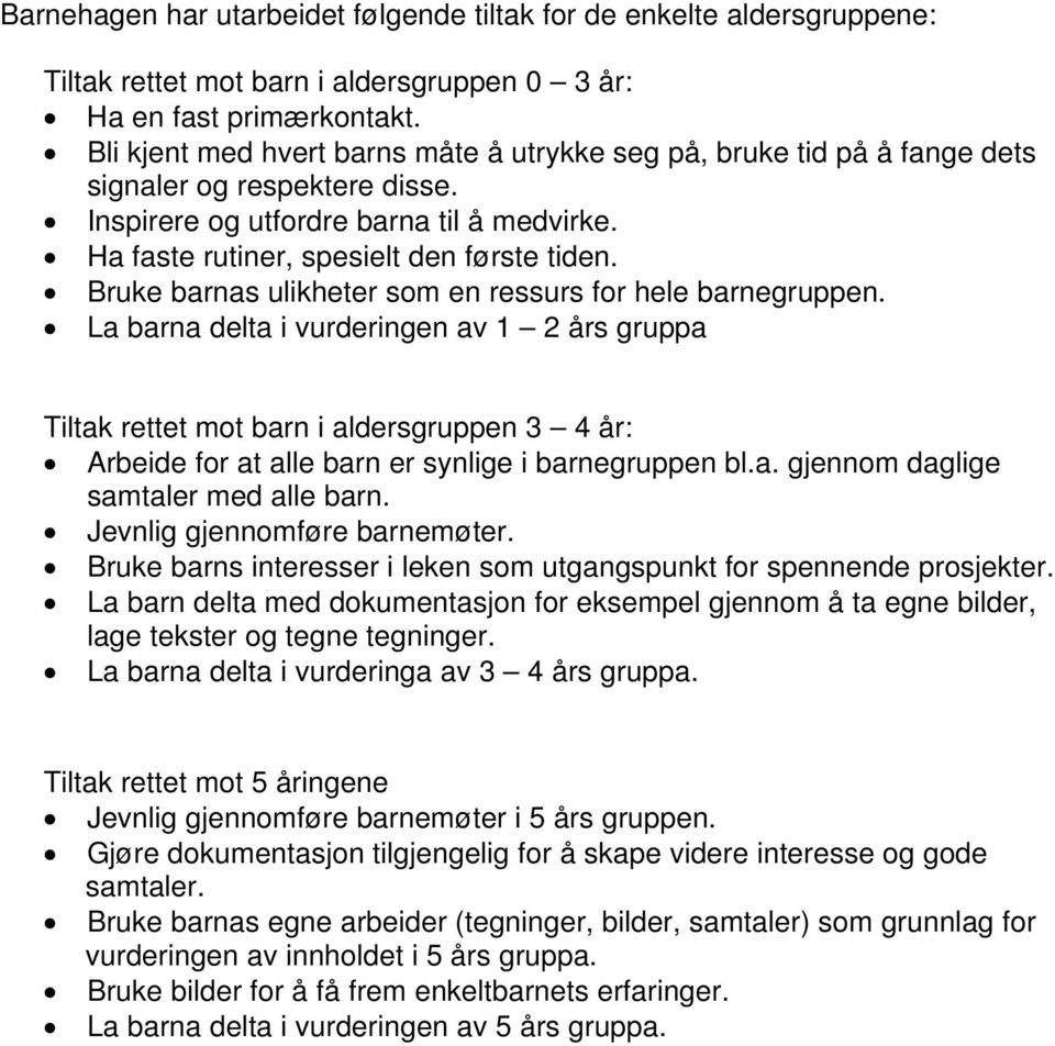 Bruke barnas ulikheter som en ressurs for hele barnegruppen.