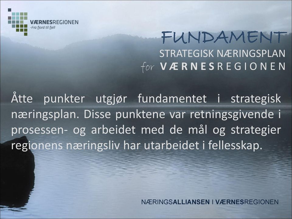 Disse punktene var retningsgivende i prosessen- og arbeidet med de