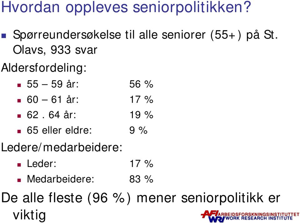 Olavs, 933 svar Aldersfordeling: 55 59 år: 56 % 60 61 år: 17 % 62.