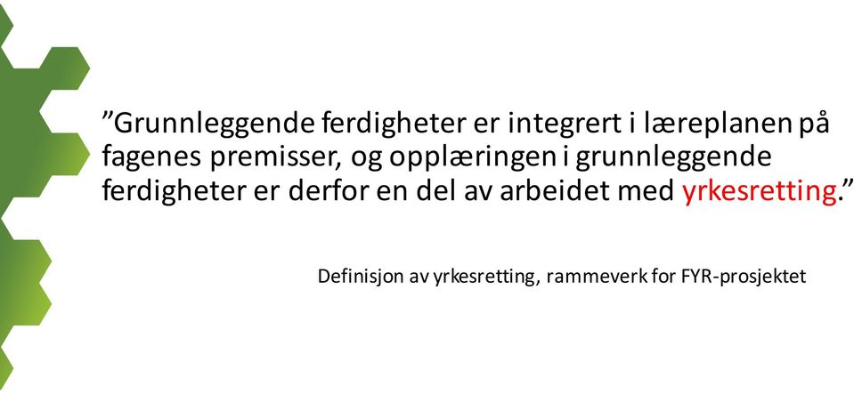 ferdigheter er derfor en del av arbeidet med