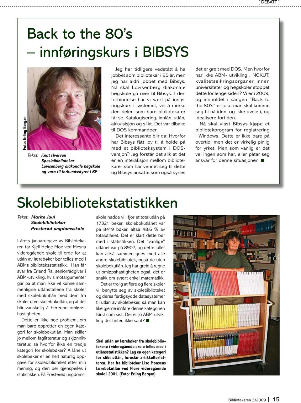 I den forbindelse har vi vært på innføringskurs i systemet, vel å merke den delen som bare bibliotekarer får se. Katalogisering, innlån, utlån, akkvisisjon og slikt.