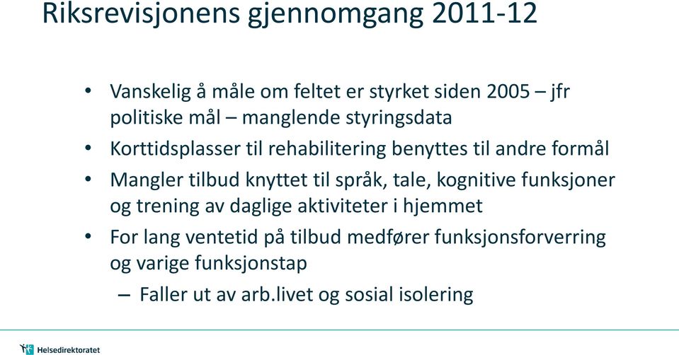 knyttet til språk, tale, kognitive funksjoner og trening av daglige aktiviteter i hjemmet For lang